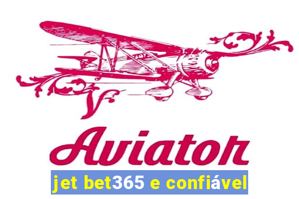 jet bet365 e confiável