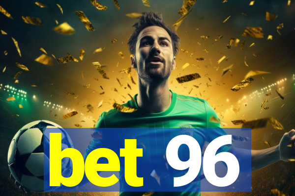 bet 96
