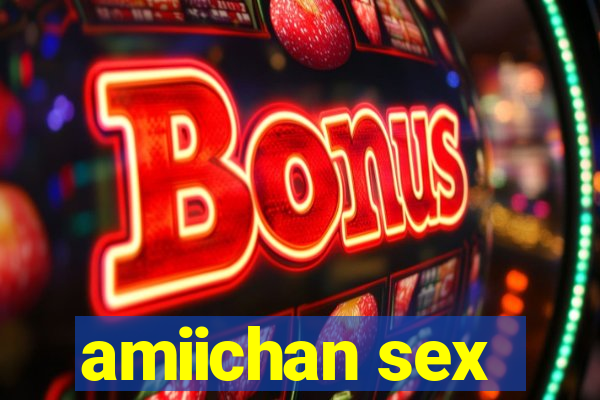 amiichan sex