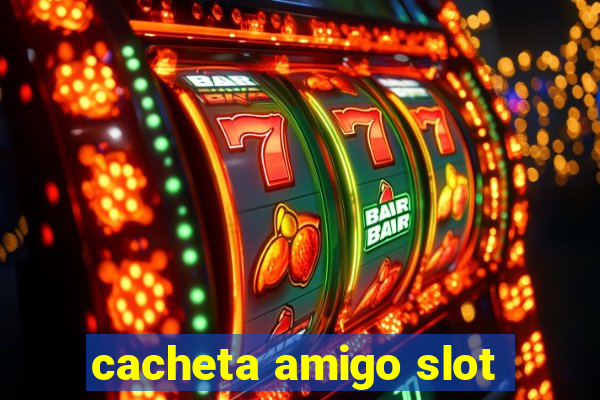 cacheta amigo slot