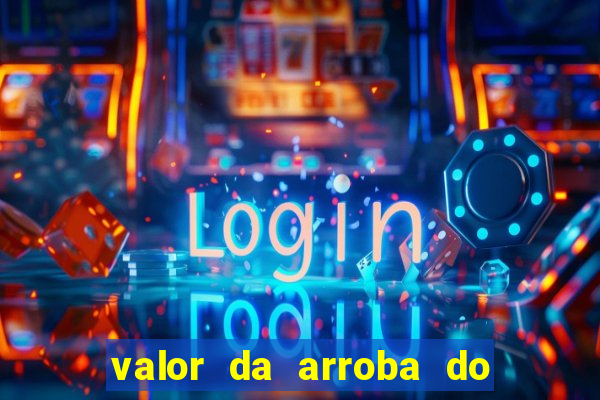 valor da arroba do porco na bahia