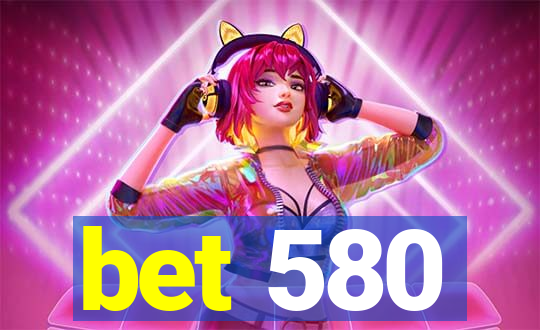 bet 580