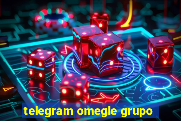 telegram omegle grupo