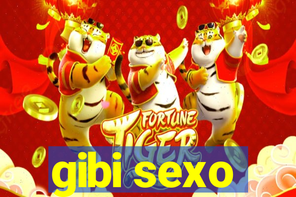 gibi sexo