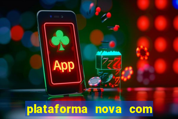 plataforma nova com bonus de cadastro sem deposito
