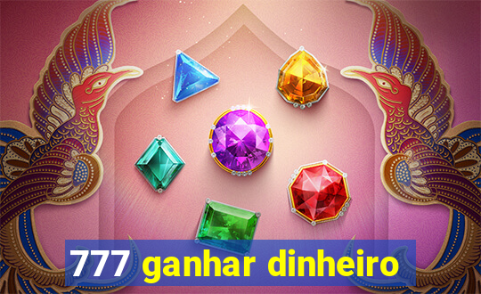 777 ganhar dinheiro