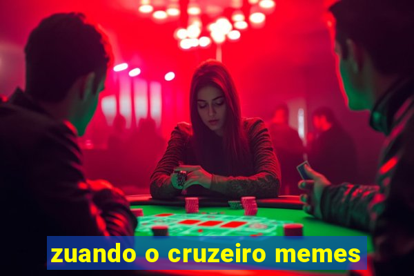 zuando o cruzeiro memes