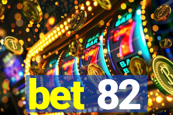 bet 82