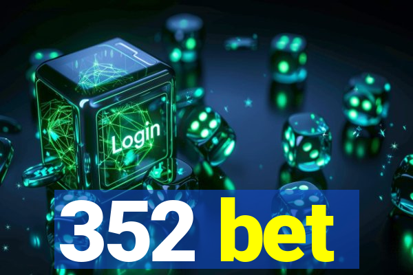 352 bet