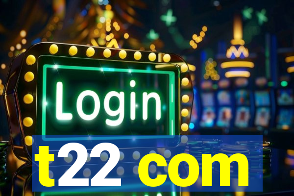 t22 com