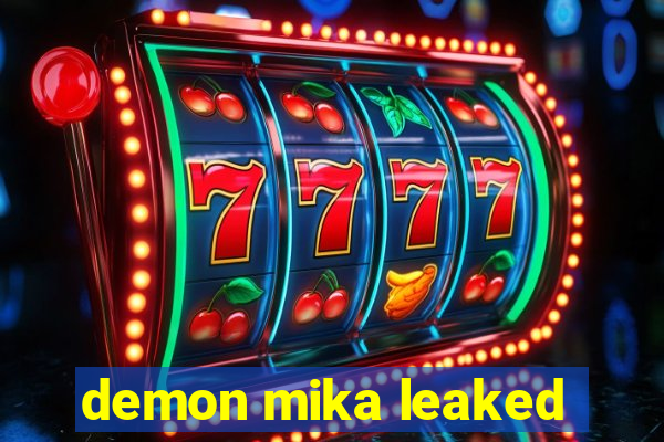 demon mika leaked