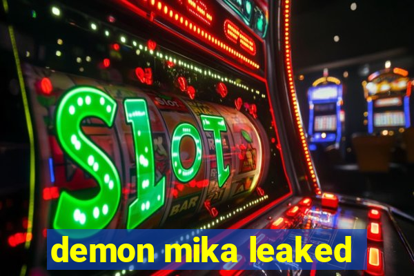 demon mika leaked