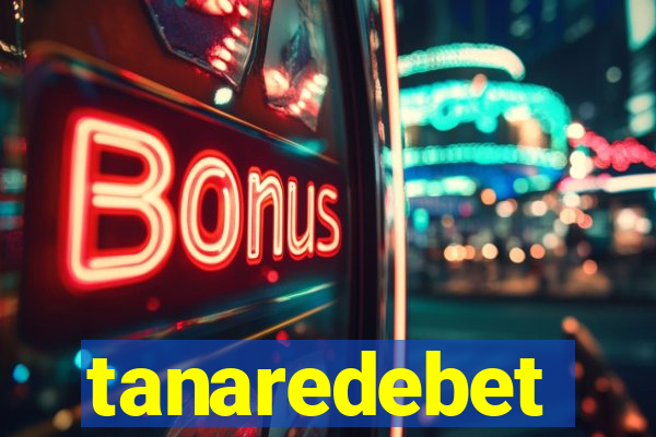 tanaredebet