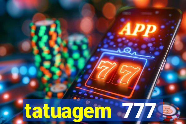tatuagem 777 significado no crime