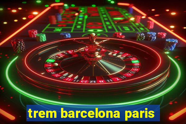 trem barcelona paris