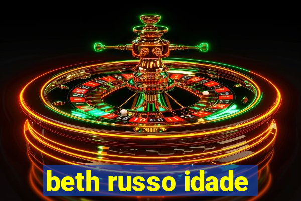 beth russo idade