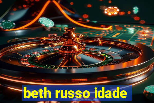 beth russo idade