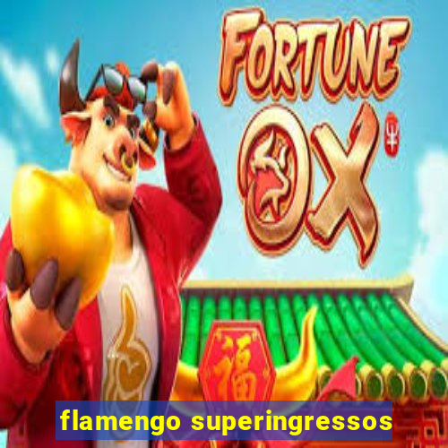 flamengo superingressos