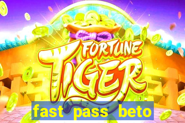 fast pass beto carrero vale a pena