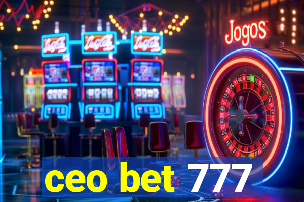 ceo bet 777