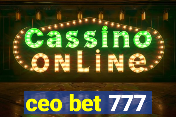 ceo bet 777