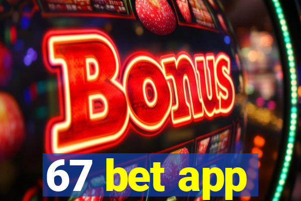 67 bet app