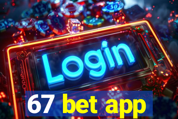 67 bet app