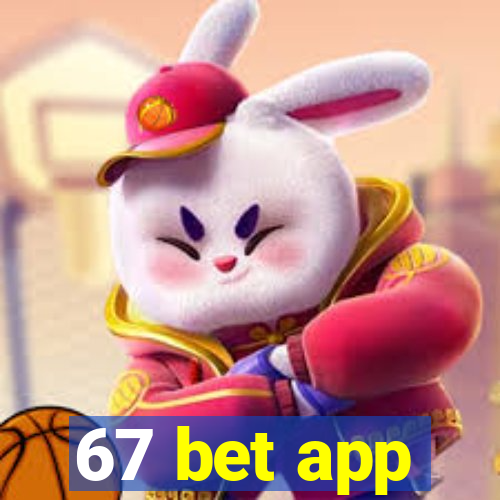 67 bet app