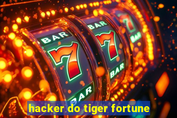 hacker do tiger fortune