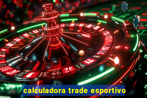 calculadora trade esportivo
