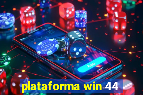 plataforma win 44
