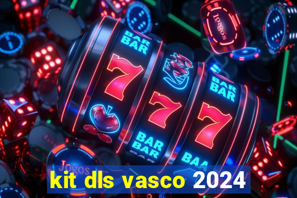 kit dls vasco 2024