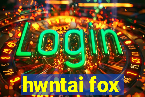 hwntai fox