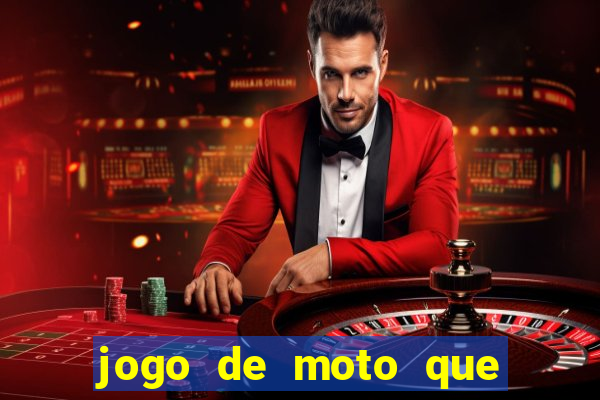 jogo de moto que da grau