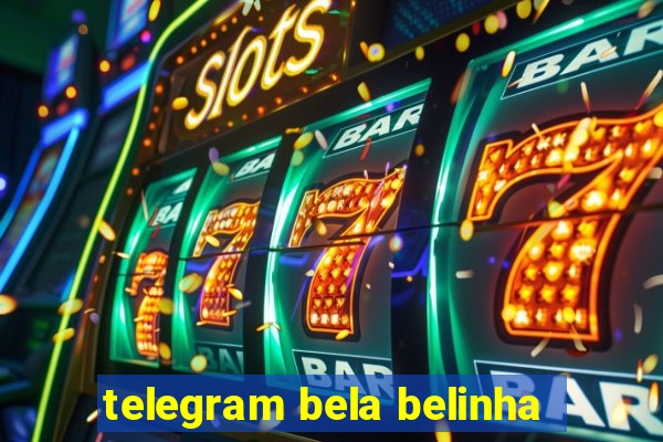 telegram bela belinha