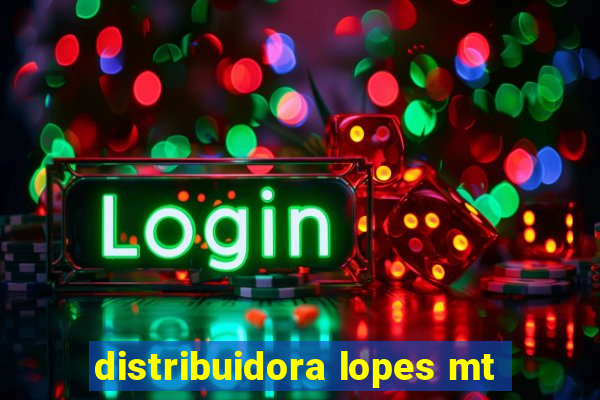 distribuidora lopes mt