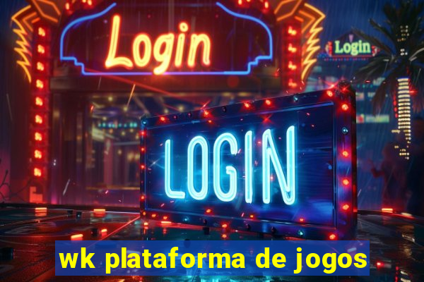 wk plataforma de jogos