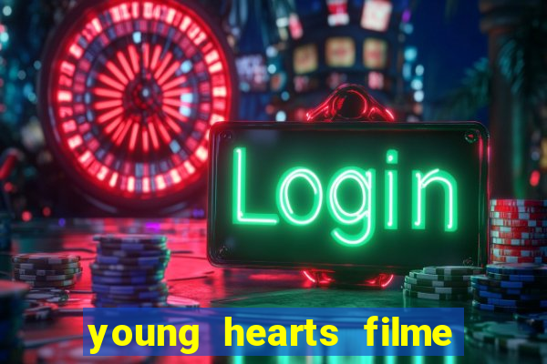 young hearts filme completo dublado