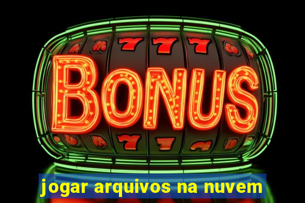 jogar arquivos na nuvem