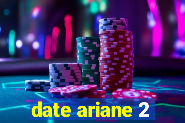date ariane 2