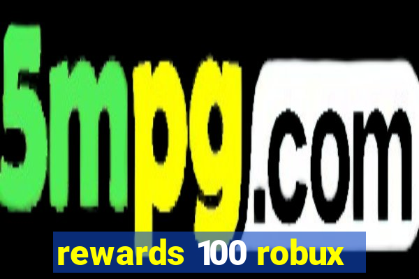 rewards 100 robux