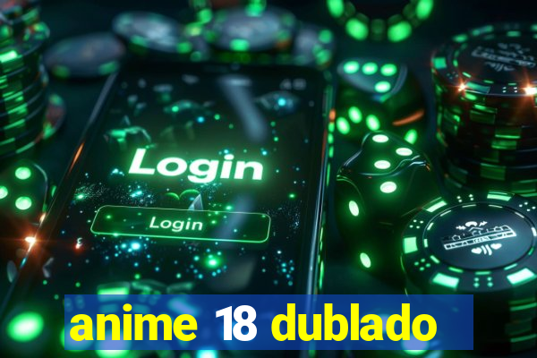 anime 18 dublado