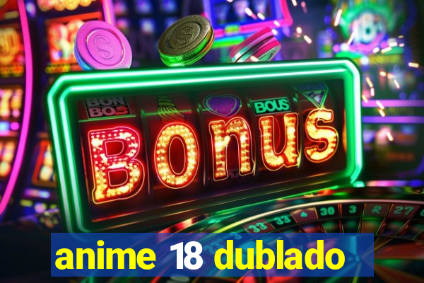 anime 18 dublado