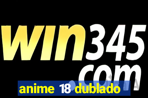 anime 18 dublado