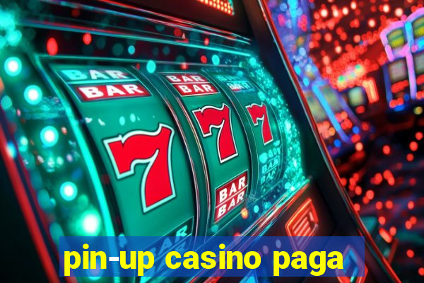 pin-up casino paga
