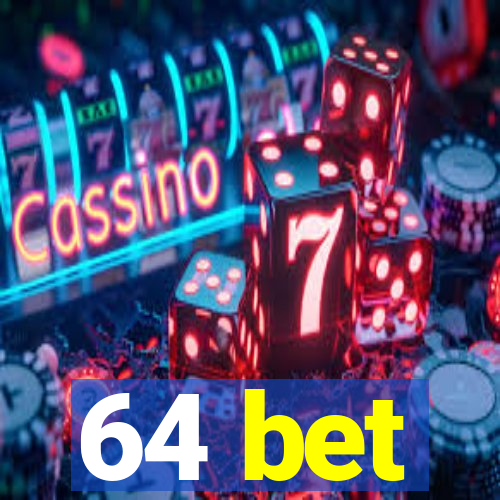 64 bet