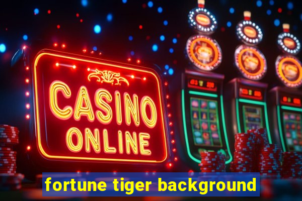 fortune tiger background