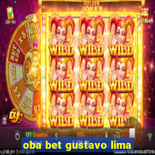 oba bet gustavo lima