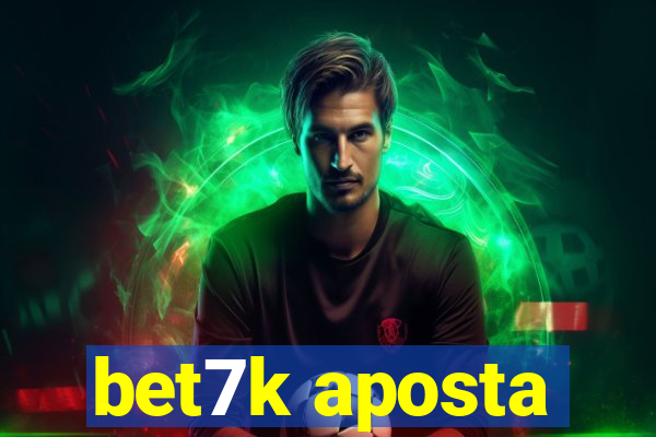 bet7k aposta