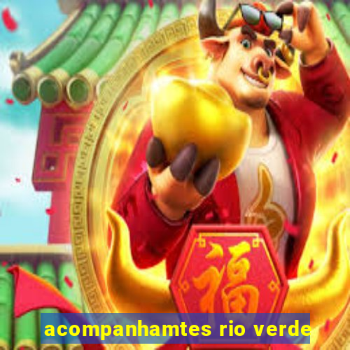 acompanhamtes rio verde